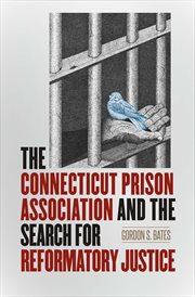 The Connecticut Prison Association and the search for reformatory justice cover image