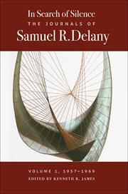 In Search of Silence : The Journals of Samuel R. Delany, Volume I, 1957-1969. Volume 1, 1957-1969 cover image