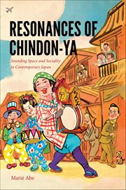 Resonances of Chindon-Ya : Sounding Space and Sociality in Contemporary Japan cover image
