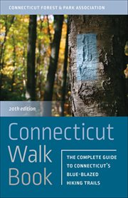 Connecticut Walk Book : The Complete Guide to Connecticut's Blue-blazed Hiking Trails cover image