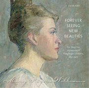 Forever seeing new beauties : the forgotten impressionist Mary Rogers Williams, 1857-1907 cover image