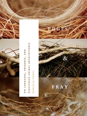 Edges & fray : on language, presence, and (invisible) animal architectures cover image