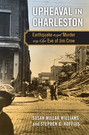 Upheaval in Charleston : earthquake and murder on the eve of Jim Crow cover image