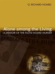 Alone among the living : a memoir of the Floyd Hoard murder cover image