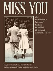 Miss you. The World War II Letters of Barbara Wooddall Taylor and Charles E. Taylor cover image