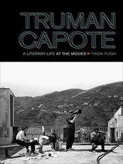 Truman Capote : a literary life at the movies cover image