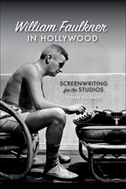 William Faulkner in Hollywood : screenwritingfor the studios cover image