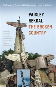 The broken country : on trauma, a crime and the continuing legacy ofVietnam cover image