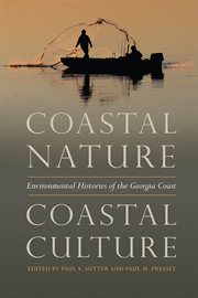 Coastal Nature, Coastal Culture : Environmental Histories of the Georgia Coast cover image