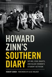 Howard Zinn's Southern diary : sit-ins, civil rights, and black women's student activism cover image