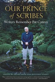 Our prince of scribes : writers remember Pat Conroy cover image