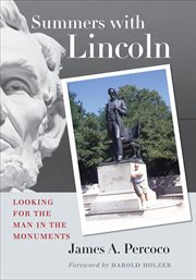 Summers with Lincoln : Looking for the Man in the Monuments cover image