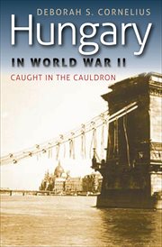 The Global, Human, and Ethical Dimension : Hungary in World War II cover image