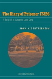 The diary of prisoner 17326 : a boy's life in a Japanese labor camp cover image