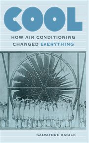Cool : how air conditioning changed everything cover image
