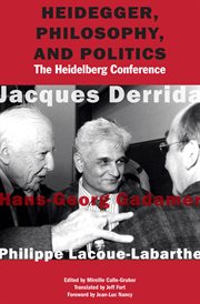 Heidegger, philosophy, and politics : the Heidelberg Conference cover image