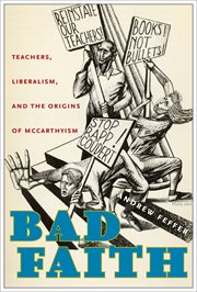 Bad Faith : Teachers, Liberalism, and the Origins of McCarthyism cover image