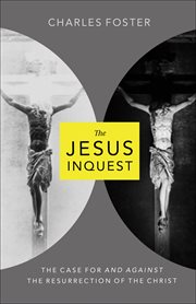 The Jesus Inquest : The Case For and Against the Resurrection of the Christ cover image