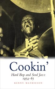 Cookin' : hard bop and soul jazz, 1954-65 cover image