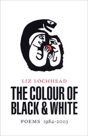 The colour of black and white : poems 1984-2003 cover image