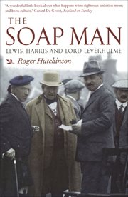 The soap man : Lewis, Harris and Lord Leverhulme cover image
