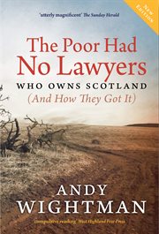 The poor had no lawyers : who owns Scotland and (how they got it) cover image