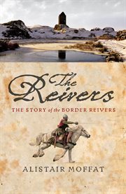 The reivers : the story of the Border reivers cover image