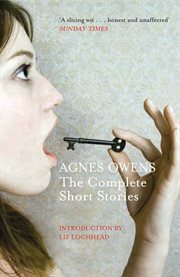 Agnes Owens : the complete short stories cover image