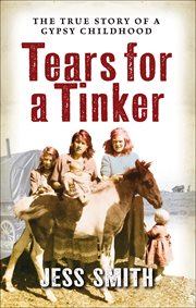 Tears for a tinker. The True Story of a Gypsy Childhood cover image