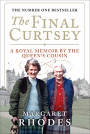 The final curtsey : a royal memoir by the Queen's cousin cover image