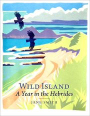 Wild island. A Year in the Hebrides cover image