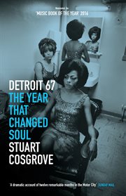 Detroit 67 : the year that changed soul cover image