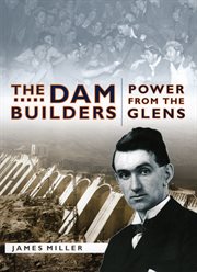 The Dam Builders : Power from the Glens cover image