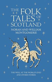 Folk Tales of Scotland : the Well at the World's End and Other Stories cover image
