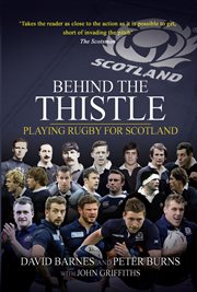 Behind the thistle : playing rugby for Scotland cover image