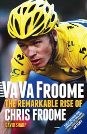Va va Froome : the remarkable rise of Chris Froome cover image