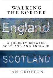 Walking the border : a journey between Scotland and England cover image