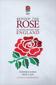 Behind the rose : playing rugby for England cover image