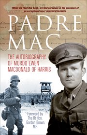 Padre Mac : the autobiography of the late Murdo Ewen Macdonald of Harris cover image