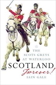 Scotland forever! : the Scots Greys at Waterloo cover image
