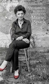 Appointment in Arezzo : a friendship with Muriel Spark cover image