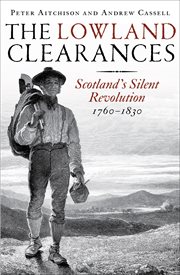 The Lowland clearances : Scotland's silent revolution, 1760-1830 cover image