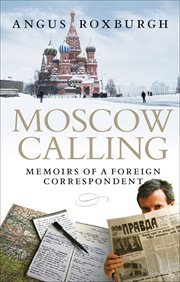 Moscow calling : memoirs of a foreign correspondent cover image