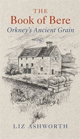 The Book of Bere : Orkney's Ancient Grain cover image