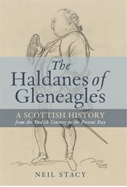 The Haldanes of Gleneagles : a Scottish History from the Twelfth Century to the Present Day cover image
