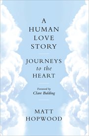 A human love story. Journeys to the Heart cover image