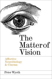 The matter of vision : affective neurobiology & cinema cover image
