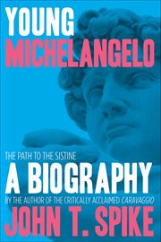 Young Michelangelo : the Path to the Sistine: A Biography cover image