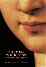 Tuscan countess : the life and extraordinary times of Matilda of Canossa cover image
