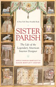 Sister Parish : the Life of the Legendary American Interior Designer cover image